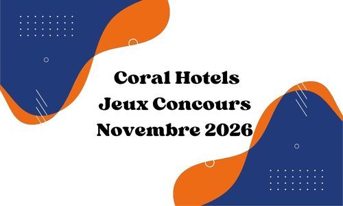 Coral Hotels Jeux Concours Novembre 2026