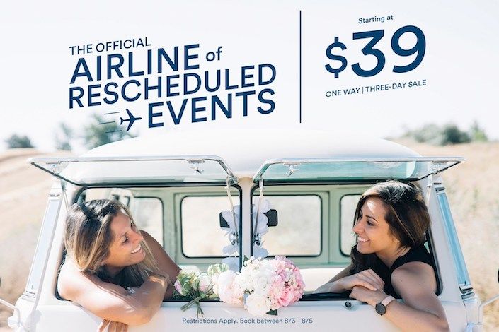 Go big and leave home with the "Official Airline of Rescheduled Events"