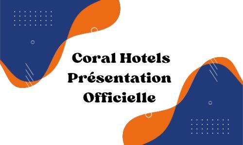 Coral Hotels – Présentation Officielle