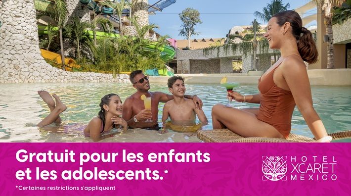 Les enfants séjournent GRATUITEMENT à l'Hôtel Xcaret México!