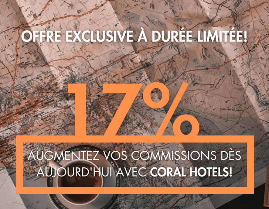 GAGNEZ ENCORE PLUS DE COMMISSIONS AVEC CORAL HOTELS EN MAI ET JUIN!