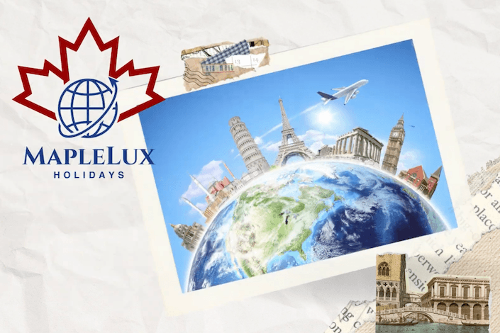 Maplelux Holidays: Discover the World with Confidence and Excellence