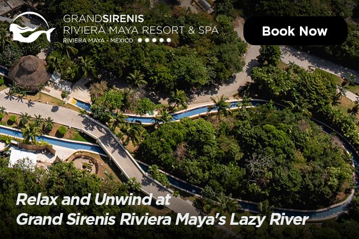Relax and unwind at Grand Sirenis Riviera Maya’s Lazy River