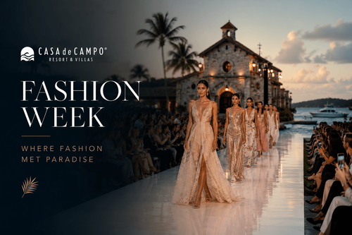 El nuevo evento de lujo que pone a República Dominicana en el mapa de la moda - Casa de Campo Fashion Week