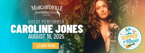 The final note of summer of music: Caroline Jones live at Margaritaville Island Reserve Resort Riviera Maya