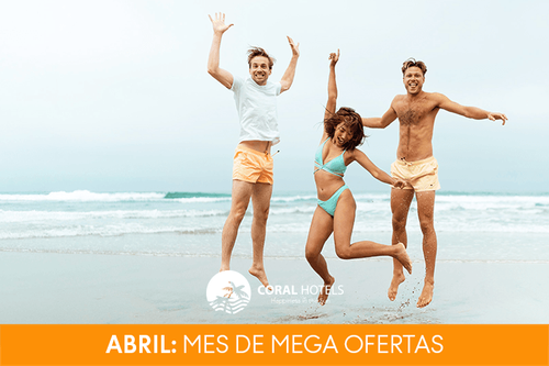 Abril: ¡Mes de Mega Ofertas en Coral Hotels! 