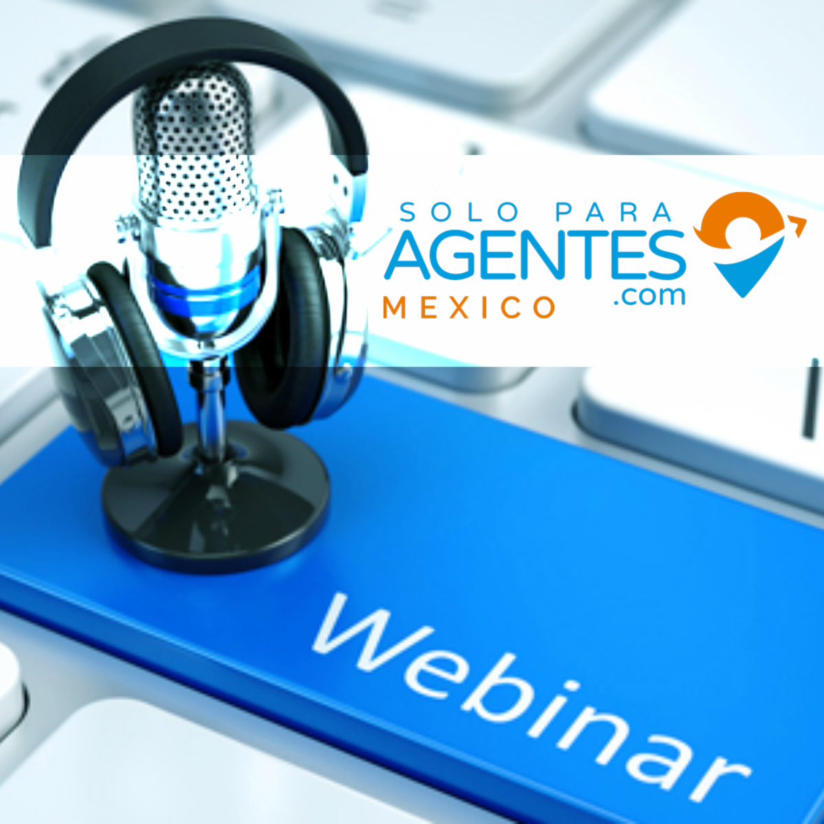 WEBINAR - SOLO PARA AGENTES MÉXICO